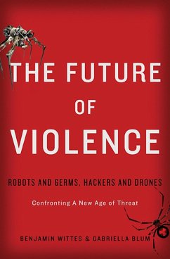 The Future of Violence (eBook, ePUB) - Wittes, Benjamin; Blum, Gabriella