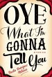 Oye What I'm Gonna Tell You (eBook,... - Bild 1
