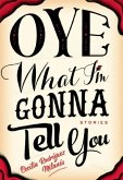 Oye What I'm Gonna Tell You (eBook, ePUB)