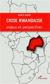 CRISE RWANDAISE : ENJEUX ET PESPECTIVES (eBook, ePUB)