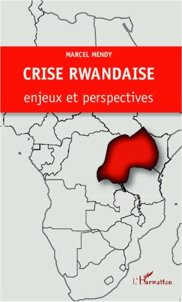 CRISE RWANDAISE : ENJEUX ET PESPECTIVES (eBook, ePUB) CRISE RWANDAISE : ENJEUX ET PESPECTIVES (eBook, ePUB)