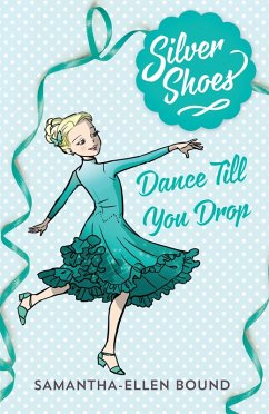Silver Shoes 4: Dance Till you Drop (eBook, ePUB) - Bound, Samantha-Ellen