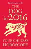 The Dog in 2016: Your Chinese Horoscope (eBook, ePUB)