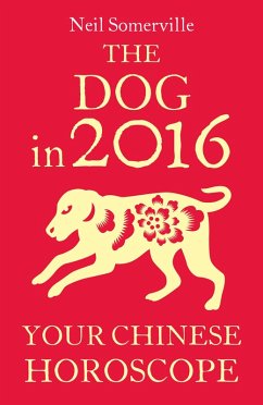 The Dog in 2016: Your Chinese Horoscope (eBook, ePUB) - Somerville, Neil