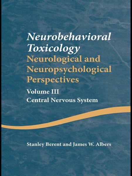 Neurobehavioral Toxicology: Neurological and Neuropsychological Perspectives, Volume III (eBook, PDF)
