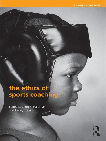The Ethics of Sports Coaching (eBook, PDF) The Ethics of Sports Coaching (eBook, PDF)