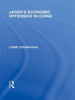 Japan's Economic Offensive in China (eBook, ePUB) - Chuan Hua, Lowe