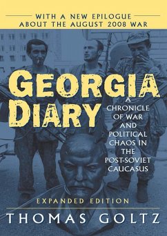 Georgia Diary: A Chronicle of War and Political Chaos in the Post-Soviet Caucasus (eBook, PDF) - Goltz, Thomas