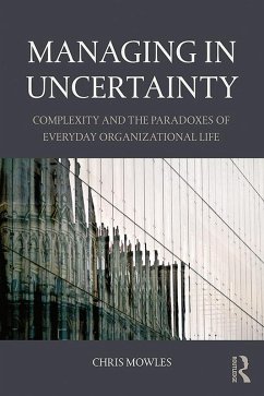 Managing in Uncertainty (eBook, ePUB) - Mowles, Chris
