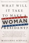 What Will It Take to Make A Woman President? (eBook, ePUB) What Will It Take to Make A Woman President? (eBook, ePUB)