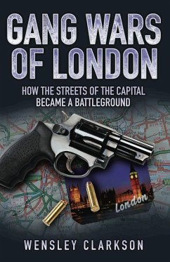 Cover Gang Wars of London - How the Streets of the Capital Became a Battleground (eBook, ePUB)