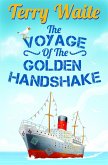 The Voyage of The Golden Handshake (eBook, ePUB) The Voyage of The Golden Handshake (eBook, ePUB)