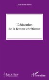 Education de la femme chretienne L' (eBook, ePUB) Education de la femme chretienne L' (eBook, ePUB)