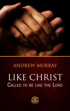 Like Christ - Called to be like the Lord (eBook, ePUB) - Murray, Andrew