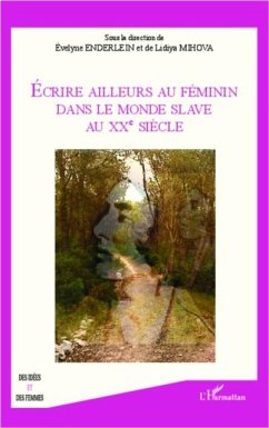 Ecrire ailleurs au feminin dans le monde Slave au XX eme siecle (eBook, PDF) - Lidiya Mihova
