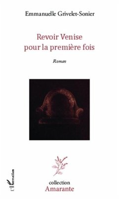 Revoir Venise pour la premiere fois (eBook, PDF) - Emmanuelle Grivelet-Sonier