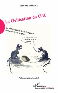 La Civilisation du Clic (eBook, ePUB) - Lafrance Jean-Paul, Lafrance Jean-Paul
