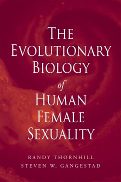 The Evolutionary Biology of Human Female Sexuality (eBook, ePUB) - Thornhill, Randy; Gangestad, Steven W.