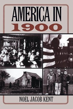 America in 1900 (eBook, ePUB) - Kent, Noel J