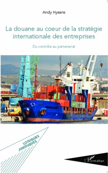 Douane au coeur de la strategie internationale des entrep... (eBook, ePUB)