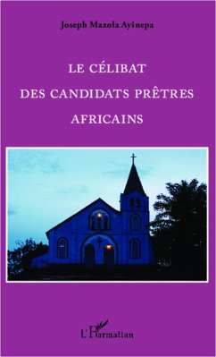 Le celibat des candidats pretres Africains (eBook, ePUB) - Joseph Mazola Ayinepa, Mazola Ayinepa