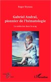 GABRIEL ANDRAL, PIONNIER DE L'EMATOLOGIE - La medecine dans (eBook, ePUB)
