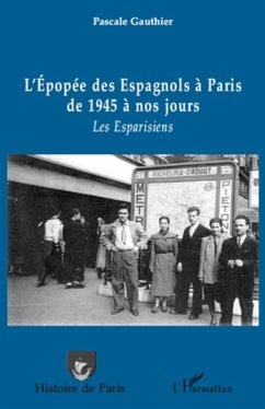 L'epopee des espagnols A paris de 1945 A nos jours - les esp (eBook, ePUB) - Pascale Gauthier, Pascale Gauthier