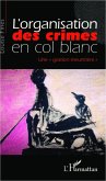 Organisation des crimes en colblanc L' (eBook, ePUB) Organisation des crimes en colblanc L' (eBook, ePUB)