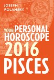 Pisces 2016: Your Personal Horoscope (eBook, ePUB) Pisces 2016: Your Personal Horoscope (eBook, ePUB)