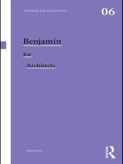 Benjamin for Architects (eBook, PDF) - Elliott, Brian