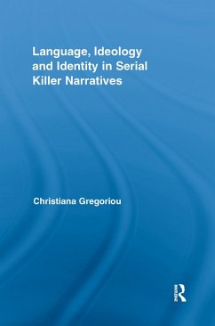 Language, Ideology and Identity in Serial Killer Narratives (eBook, ePUB) - Gregoriou, Christiana