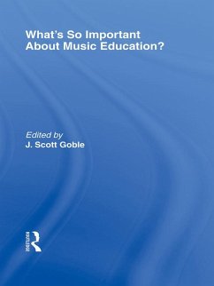 What's So Important About Music Education? (eBook, PDF) - Goble, J. Scott