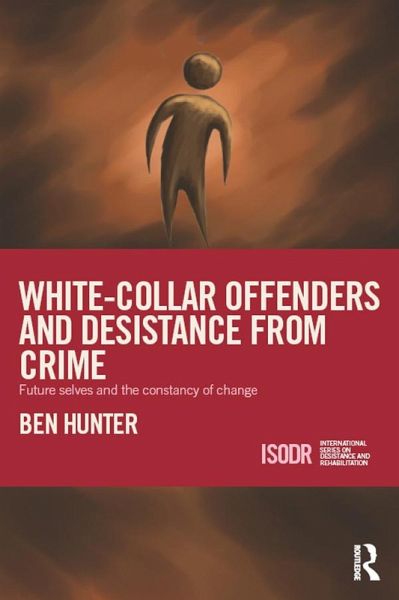 White-Collar Offenders and Desistance from Crime (eBook, ePUB) White-Collar Offenders and Desistance from Crime (eBook, ePUB)