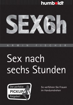 Sex nach sechs Stunden (eBook, ePUB) - Fischer, Armin