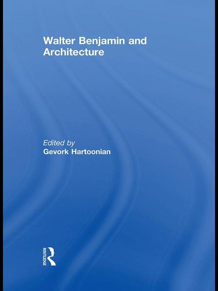 Walter Benjamin and Architecture (eBook, ePUB)