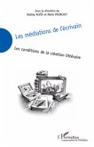 Les mediations de l'ecrivain - les conditions de creation de (eBook, ePUB)