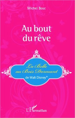 Au bout du reve : La Belle au Bois Dormant de Walt Disney(R) (eBook, ePUB) - Michel Bosc, Michel Bosc