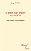 Le droit de la drogue au cameroun - analyse d'une reforme le (eBook, ePUB)