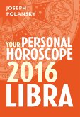 Libra 2016: Your Personal Horoscope (eBook, ePUB) Libra 2016: Your Personal Horoscope (eBook, ePUB)