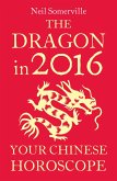 The Dragon in 2016: Your Chinese Horoscope (eBook, ePUB)