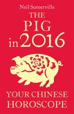 The Pig in 2016: Your Chinese Horoscope (eBook, ePUB)