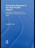 Resolving Disputes in the Asia-Pacific Region (eBook, PDF) Resolving Disputes in the Asia-Pacific Region (eBook, PDF)