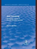 Just Looking (Routledge Revivals) (eBook, PDF) Just Looking (Routledge Revivals) (eBook, PDF)