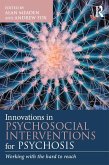 Innovations in Psychosocial Interventions for Psychosis (eBook, PDF) Innovations in Psychosocial Interventions for Psychosis (eBook, PDF)