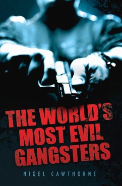 The World's Most Evil Gangsters (eBook, ePUB) - Cawthorne, Nigel