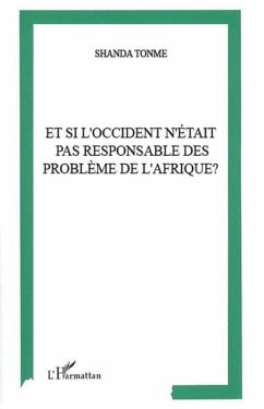 Et si l'occident n'etait pas responsable des problemes de l'Afrique ? (eBook, PDF)