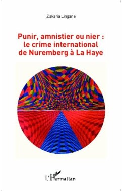 Cover Punir, amnistier ou nier : le crime international de Nuremberg a La Haye (eBook, PDF)