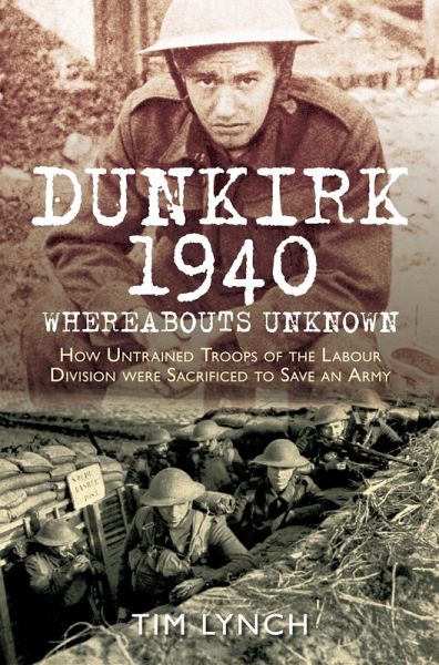 Dunkirk 1940: 'Whereabouts Unknown' (eBook, ePUB) Dunkirk 1940: 'Whereabouts Unknown' (eBook, ePUB)