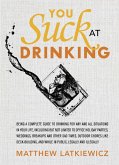 You Suck at Drinking (eBook, ePUB)