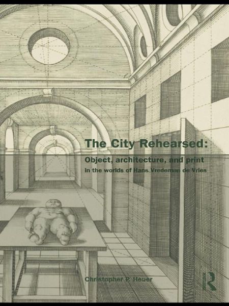 The City Rehearsed (eBook, PDF) The City Rehearsed (eBook, PDF)